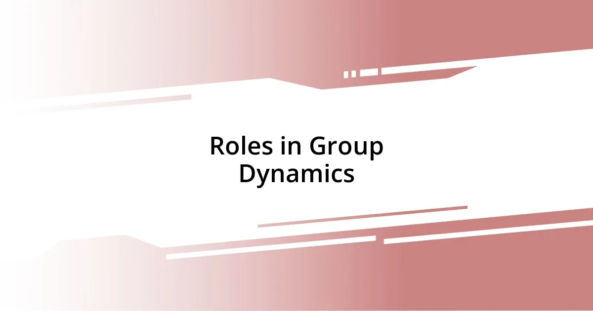 Roles in Group Dynamics