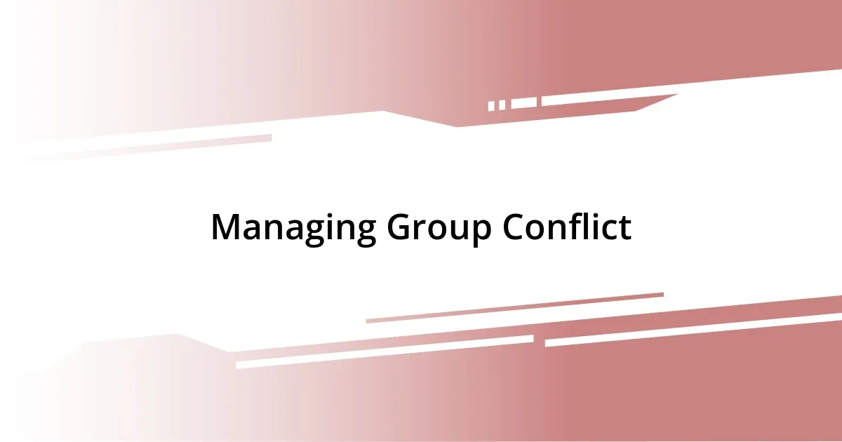 Managing Group Conflict