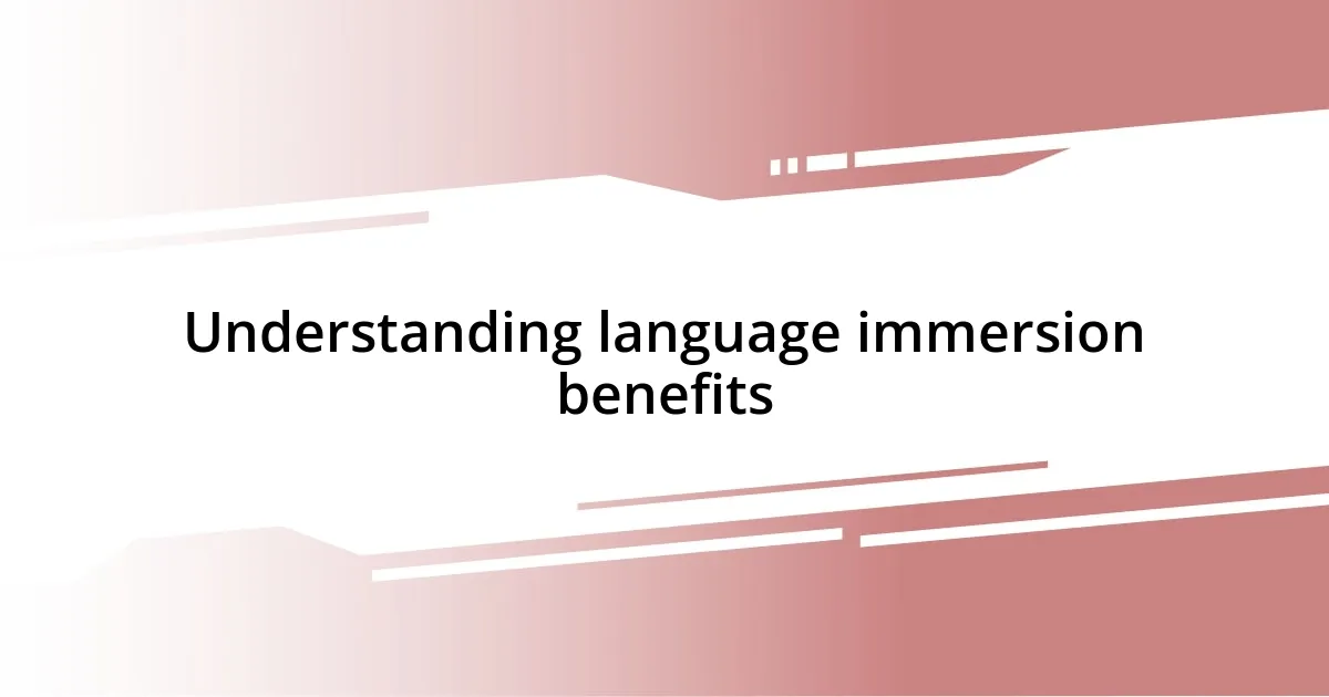 Understanding language immersion benefits