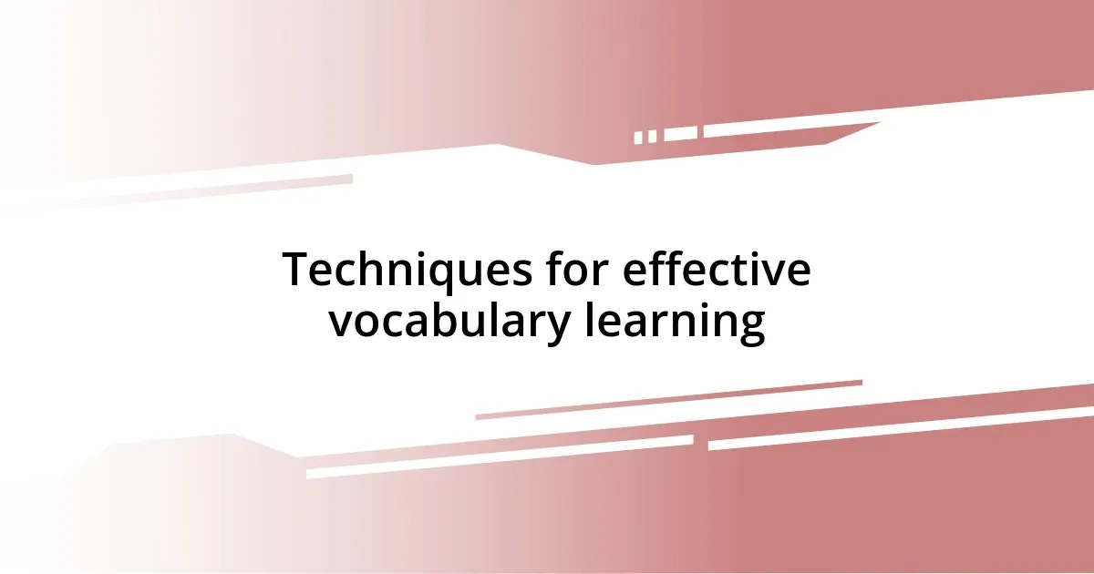 Techniques for effective vocabulary learning