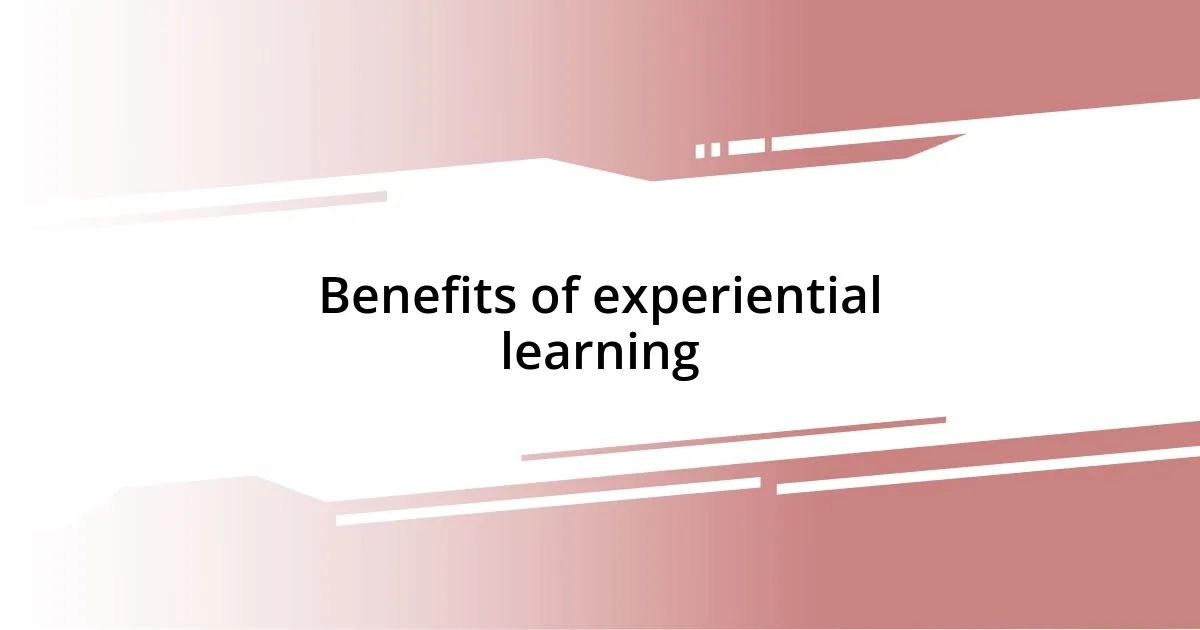 Benefits of experiential learning